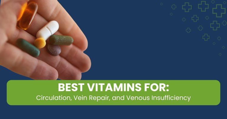 Best Vitamins for Circulation, Vein Repair, and Venous Insufficiency