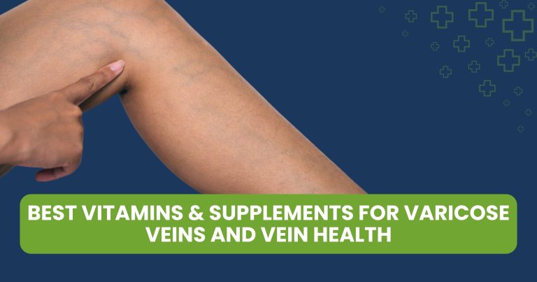 Best Vitamins & Supplements for Varicose Veins and Vein Health