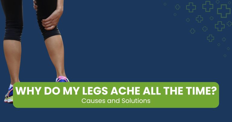 Why Do My Legs Ache All the Time? Causes and Solutions