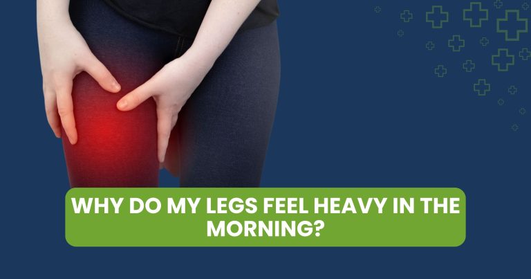 Why Do My Legs Feel Heavy in the Morning?
