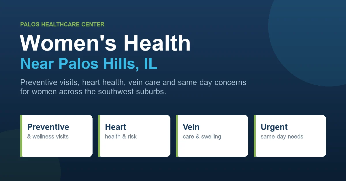 Women's health services near Palos Hills including preventive visits, heart health, vein care and urgent care